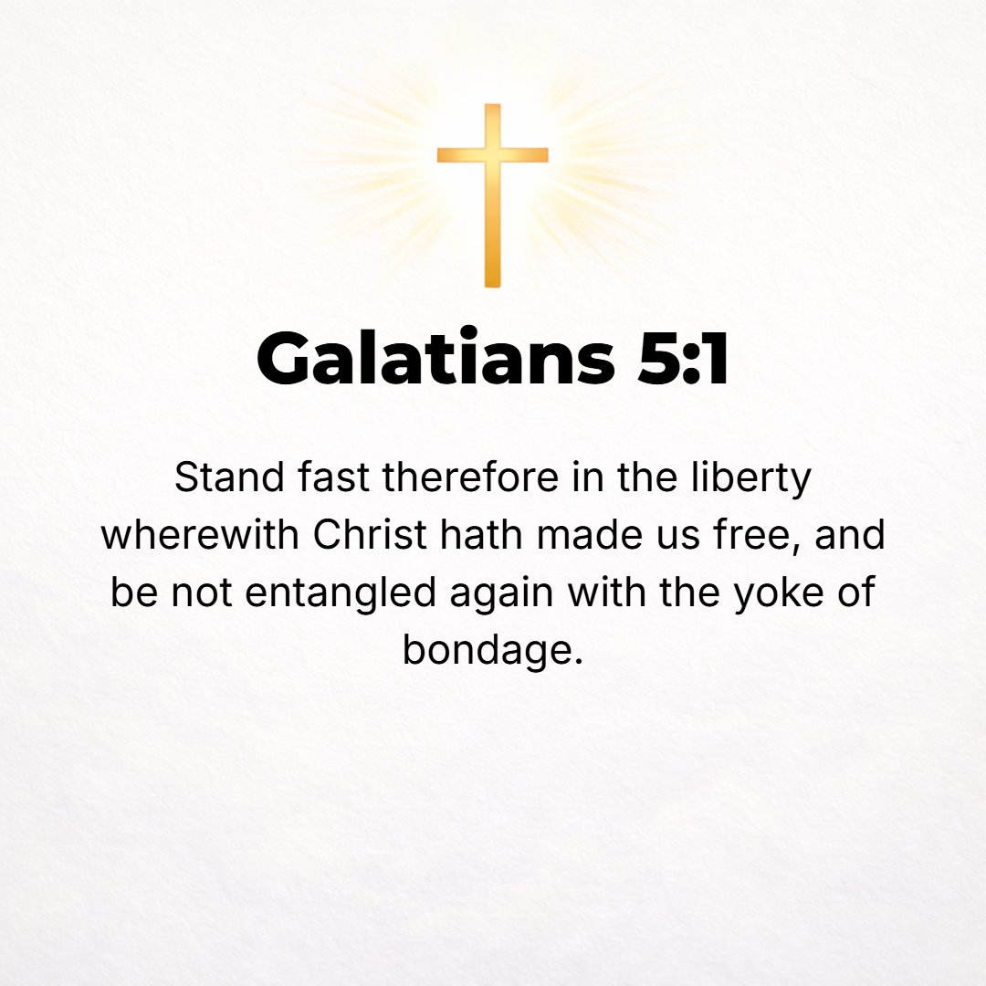 Galatians 5:1 - IN [this] freedom Christ has made us free [and completely liberated us]; stand fast then, and do not be hampered and held ensnared and submit again to a yoke...
