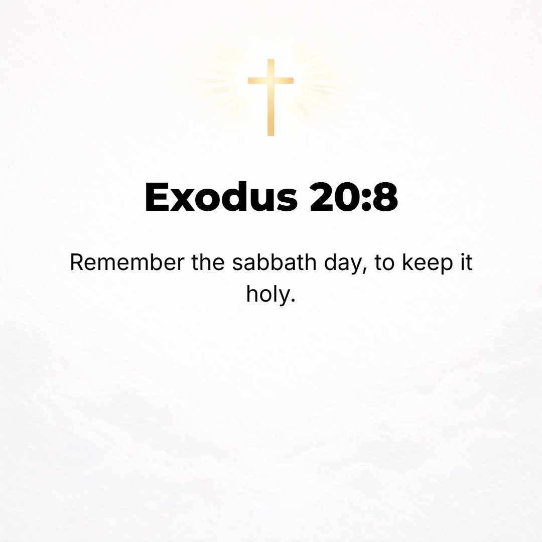 Exodus 20:8 - [Earnestly] remember the Sabbath day, to keep it holy (withdrawn from common employment and dedicated to God).