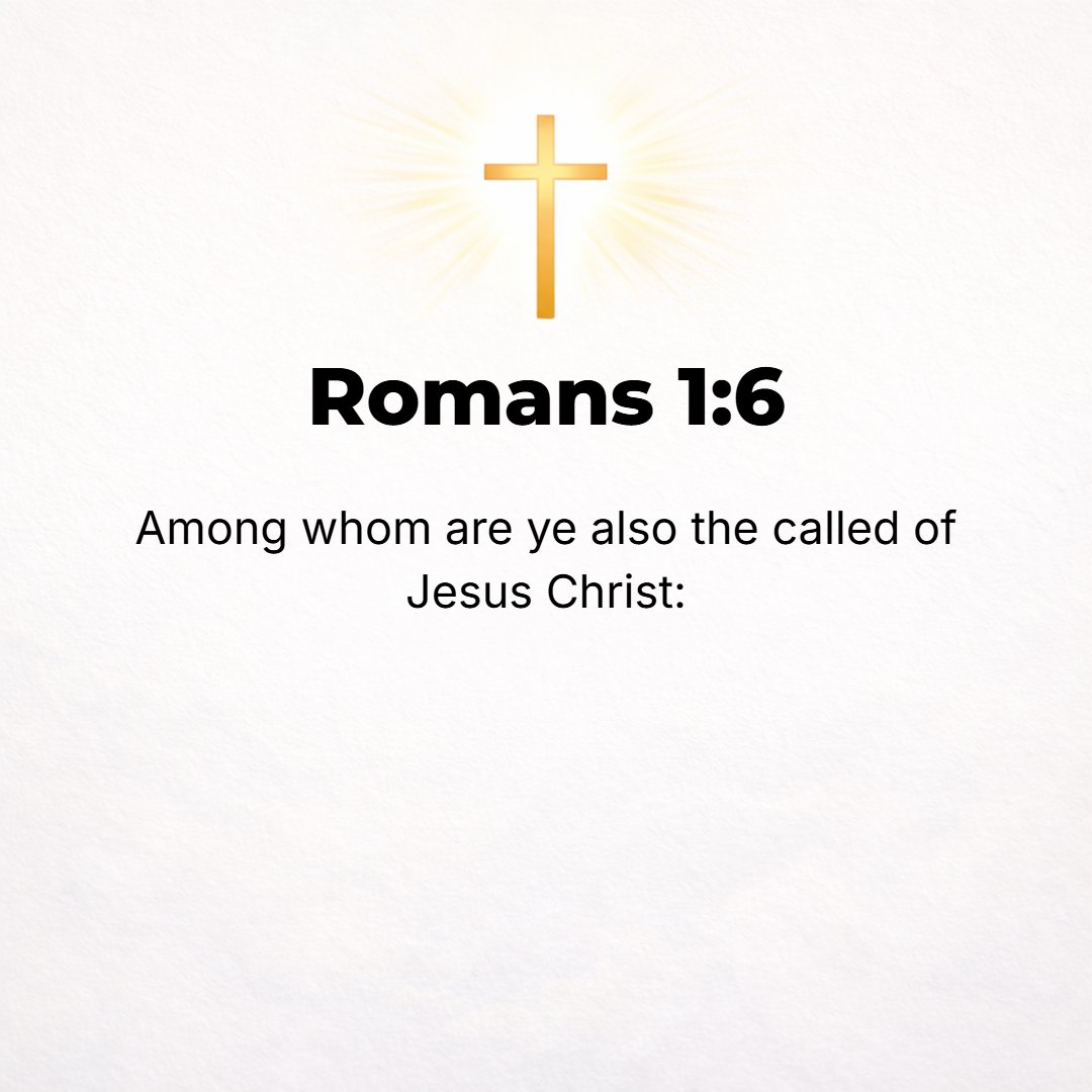 Romans 1:6 - And this includes you, called of Jesus Christ and invited [as you are] to belong to Him.