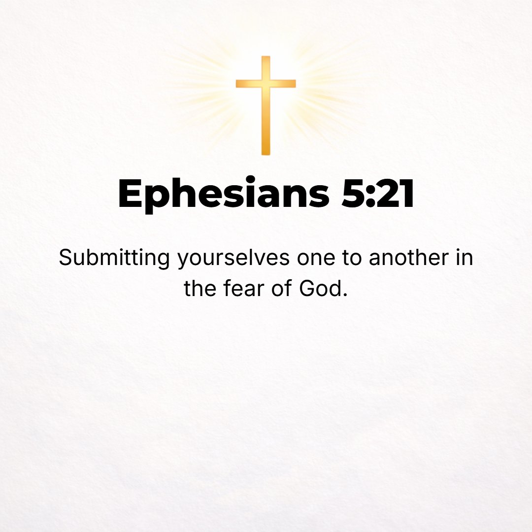 Ephesians 5:21 - Be subject to one another out of reverence for Christ (the Messiah, the Anointed One).