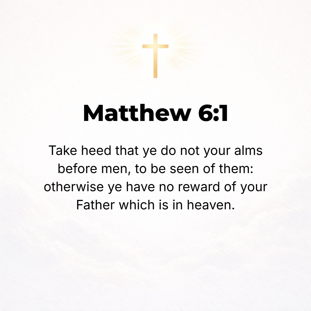 Matthew 6:1 - TAKE CARE not to do your good deeds publicly or before men, in order to be seen by them; otherwise you will have no reward [reserved for and awaiting you] wi...