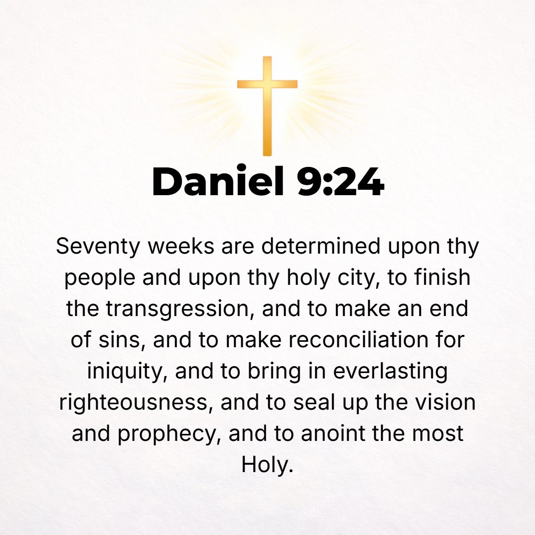 Daniel 9:24 - Seventy weeks [of years, or 490 years] are decreed upon your people and upon your holy city [Jerusalem], to finish and put an end to transgression, to seal u...