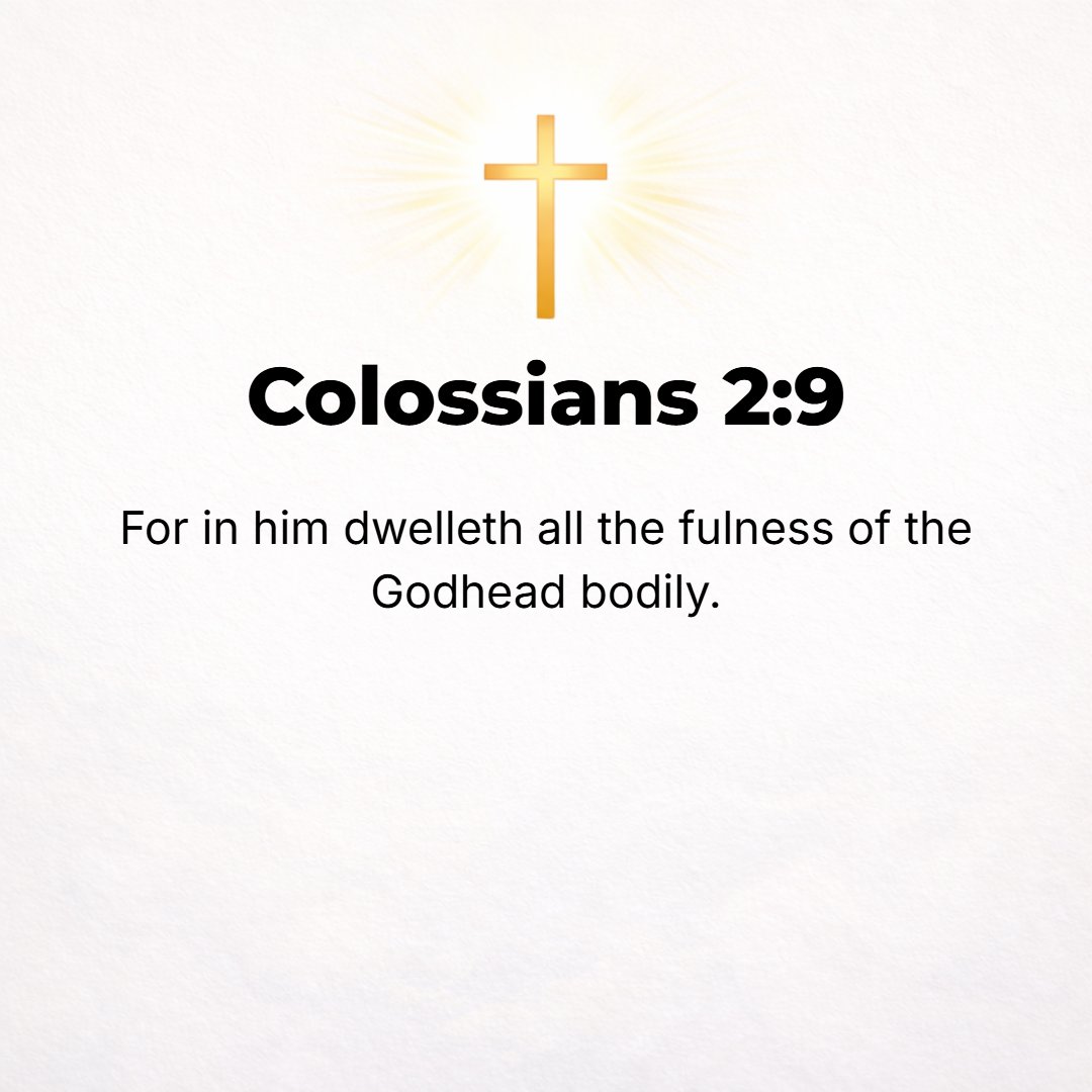 Colossians 2:9 - For in Him the whole fullness of Deity (the Godhead) continues to dwell in bodily form [giving complete expression of the divine nature].