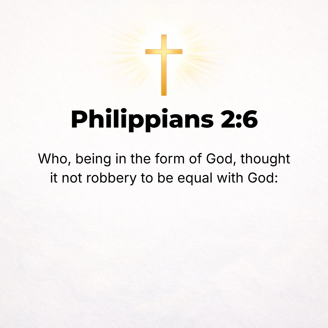 Philippians 2:6 - Who, although being essentially one with God and in the form of God [possessing the fullness of the attributes which make God God], did not think this equali...