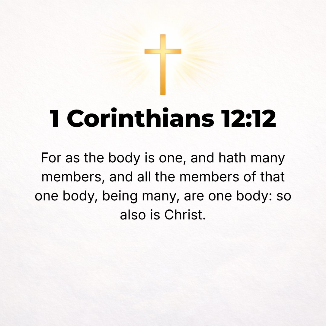 1 Corinthians 12:12 - For just as the body is a unity and yet has many parts, and all the parts, though many, form [only] one body, so it is with Christ (the Messiah, the Anointed...
