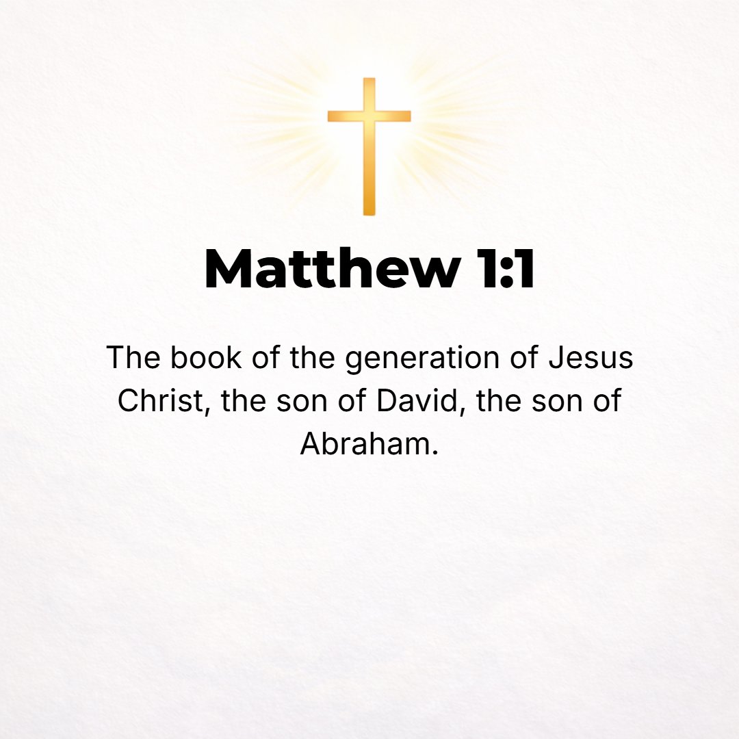 Matthew 1:1 - THE BOOK of the ancestry (genealogy) of Jesus Christ (the Messiah, the Anointed), the son (descendant) of David, the son (descendant) of Abraham. [Ps. 132:11...