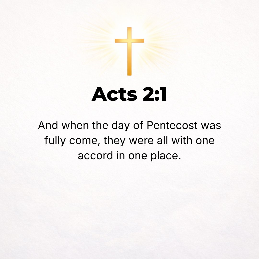 Acts 2:1 - AND WHEN the day of Pentecost had fully come, they were all assembled together in one place