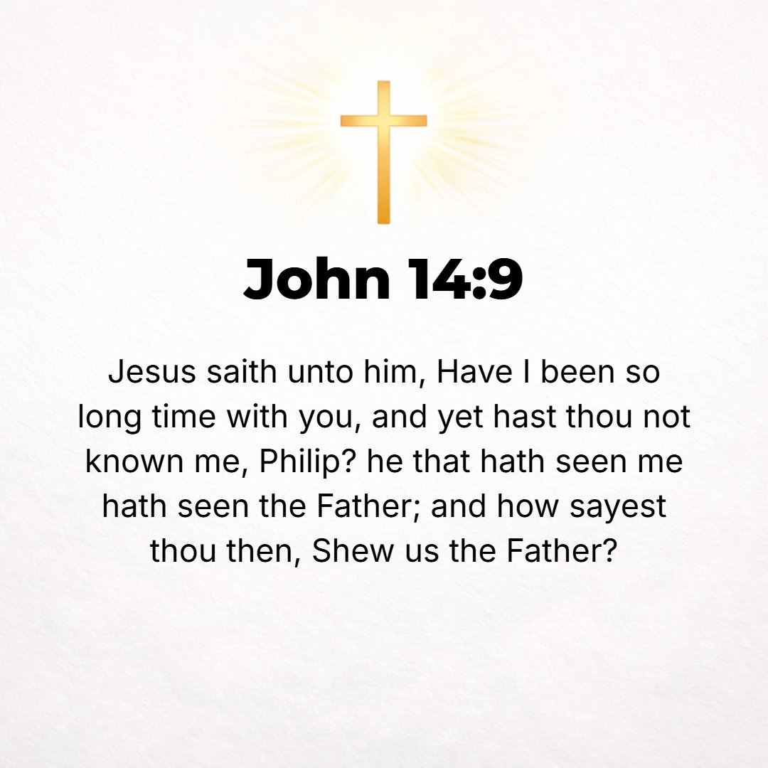John 14:9 - Jesus replied, Have I been with all of you for so long a time, and do you not recognize and know Me yet, Philip? Anyone who has seen Me has seen the Father. ...