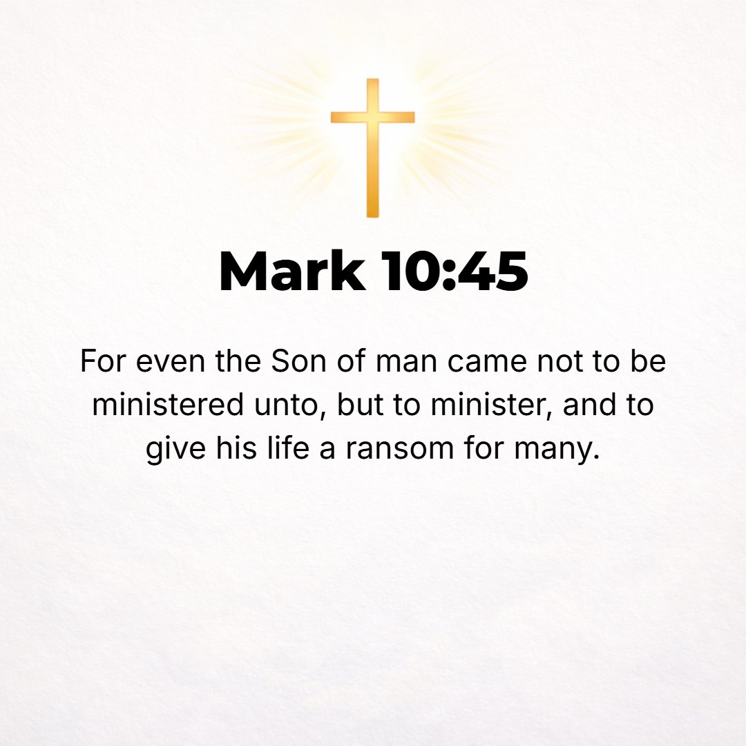 Mark 10:45 - For even the Son of Man came not to have service rendered to Him, but to serve, and to give His life as a ransom for (instead of) many.