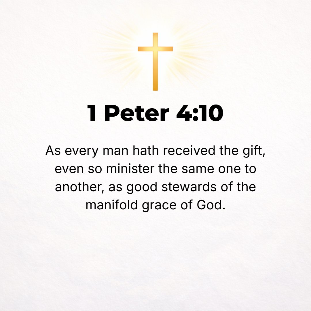 1 Peter 4:10 - As each of you has received a gift (a particular spiritual talent, a gracious divine endowment), employ it for one another as [befits] good trustees of God's...