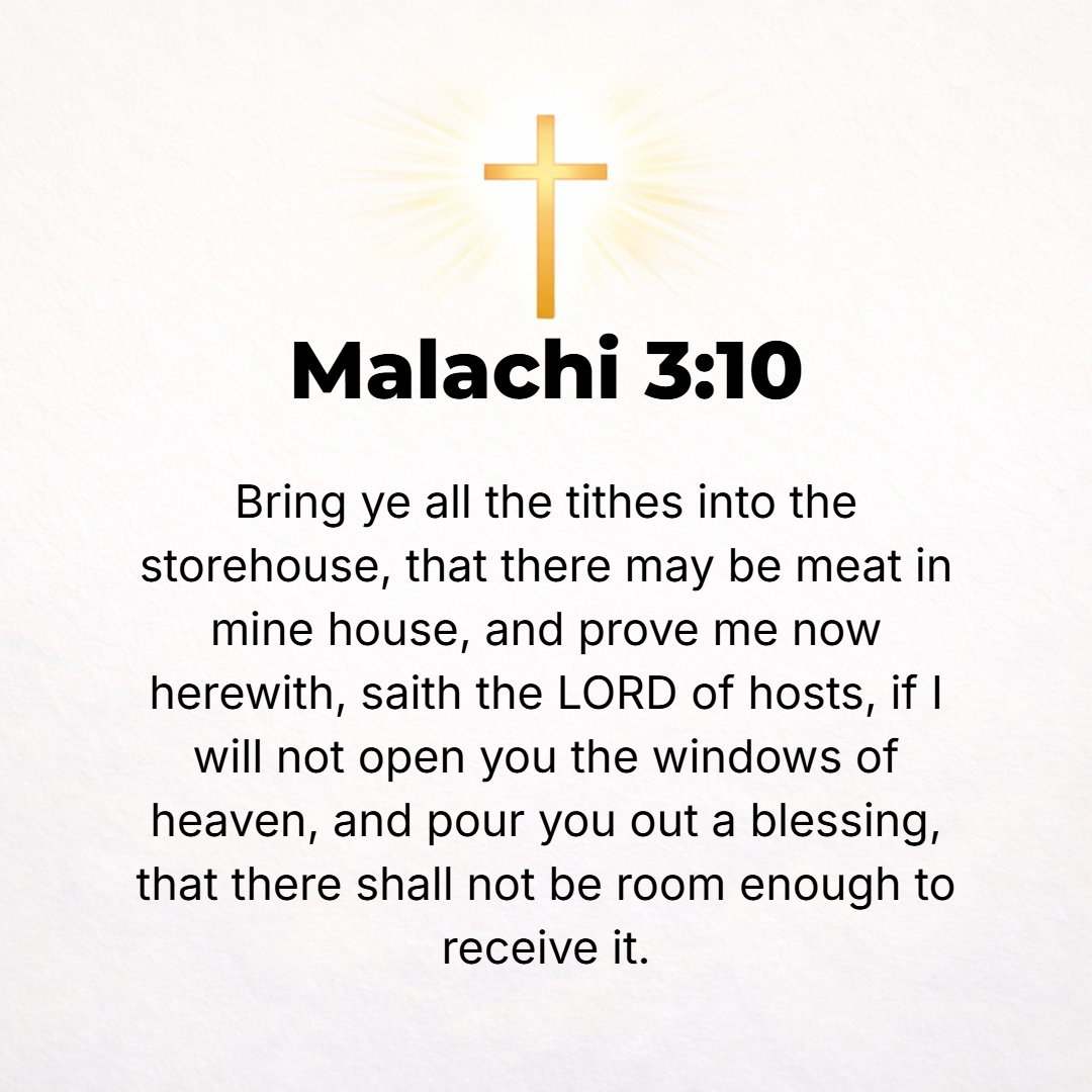Malachi 3:10 - Bring all the tithes (the whole tenth of your income) into the storehouse, that there may be food in My house, and prove Me now by it, says the Lord of hosts...