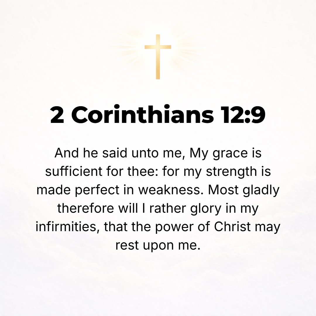 2 Corinthians 12:9 - But He said to me, My grace (My favor and loving-kindness and mercy) is enough for you [sufficient against any danger and enables you to bear the trouble man...