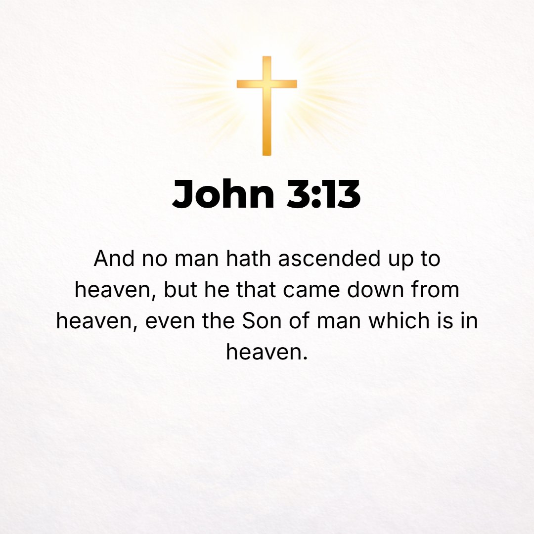 John 3:13 - And yet no one has ever gone up to heaven, but there is One Who has come down from heaven--the Son of Man [Himself], Who is (dwells, has His home) in heaven.