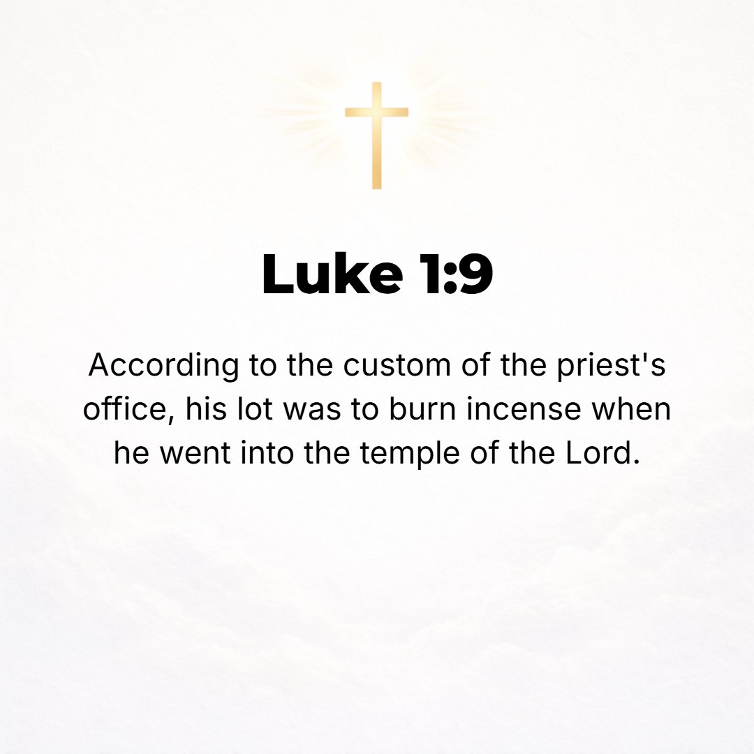 Luke 1:9 - As was the custom of the priesthood, it fell to him by lot to enter [the sanctuary of] the temple of the Lord and burn incense. [Exod. 30:7.]