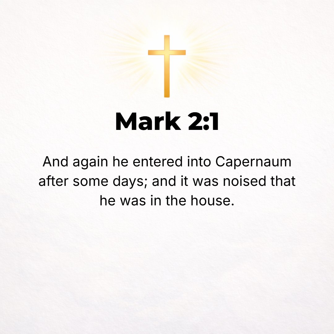 Mark 2:1 - AND JESUS having returned to Capernaum, after some days it was rumored about that He was in the house [probably Peter's].
