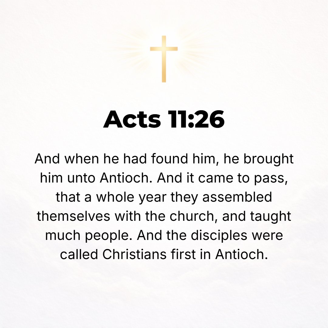 Acts 11:26 - And when he had found him, he brought him back to Antioch. For a whole year they assembled together with and were guests of the church and instructed a large...