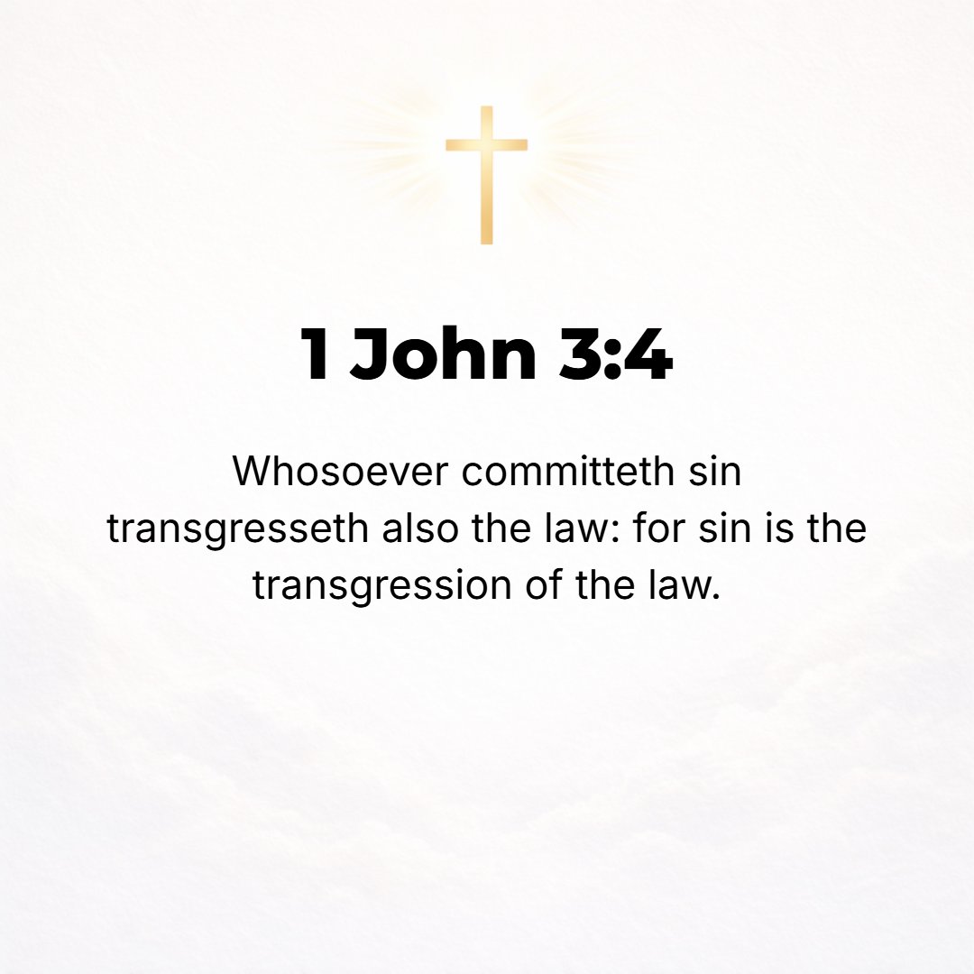 1 John 3:4 - Everyone who commits (practices) sin is guilty of lawlessness; for [that is what] sin is, lawlessness (the breaking, violating of God's law by transgression ...