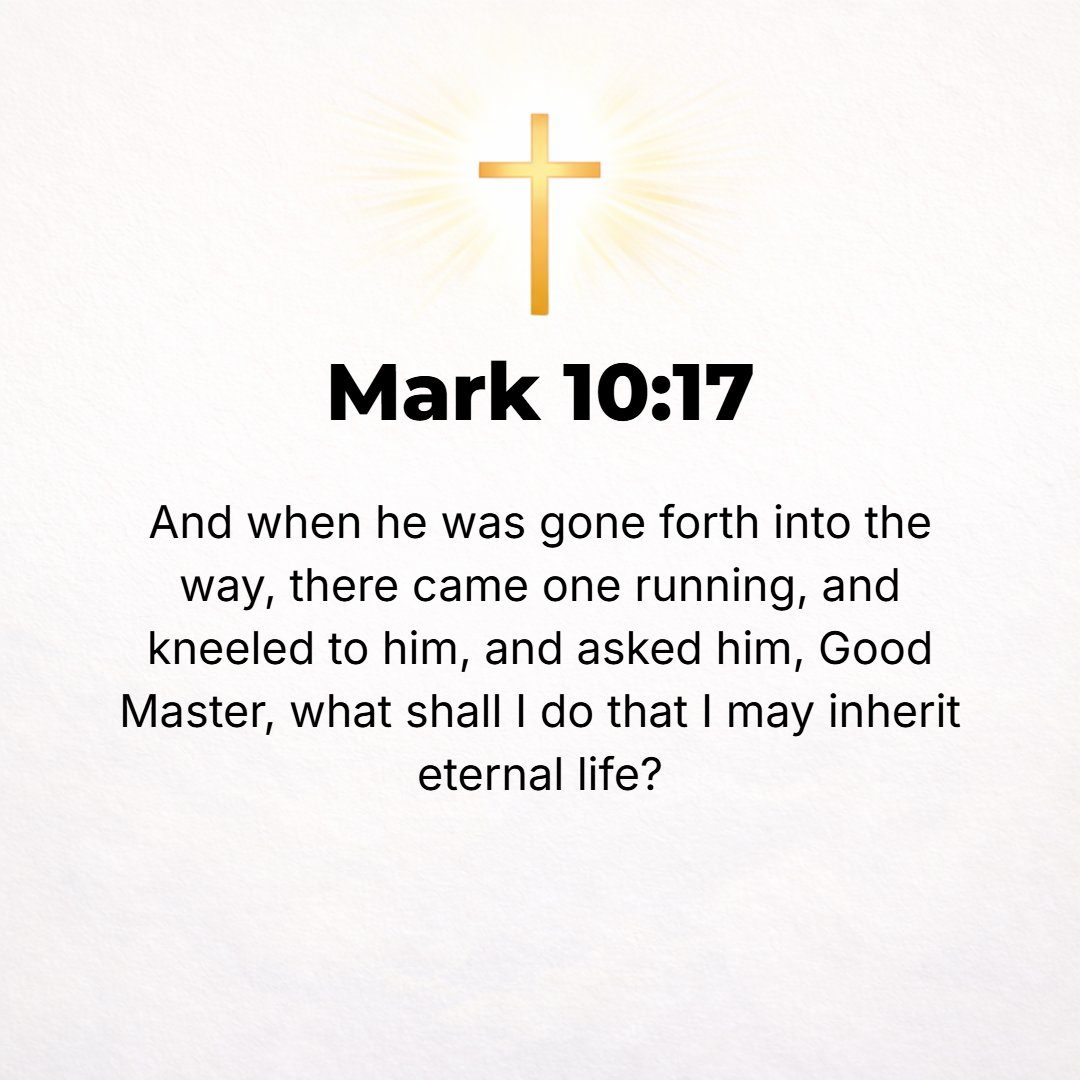 Mark 10:17 - And as He was setting out on His journey, a man ran up and knelt before Him and asked Him, Teacher, [You are essentially and perfectly morally] good, what mu...