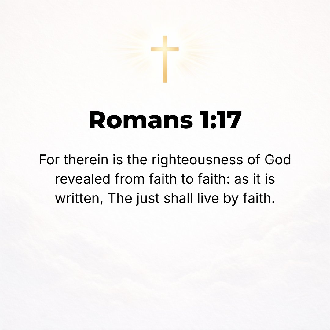 Romans 1:17 - For in the Gospel a righteousness which God ascribes is revealed, both springing from faith and leading to faith [disclosed through the way of faith that aro...
