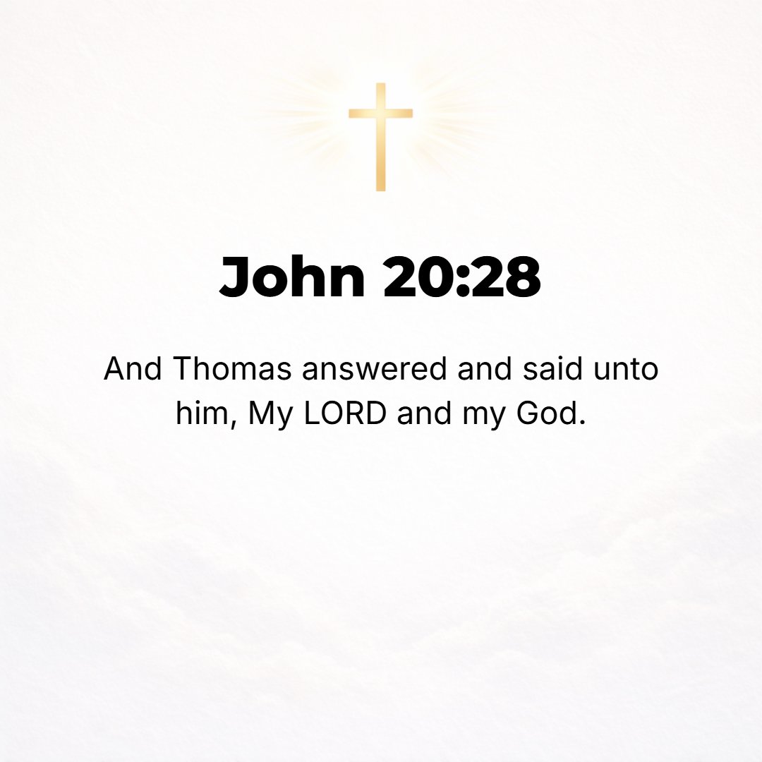 John 20:28 - Thomas answered Him, My Lord and my God!