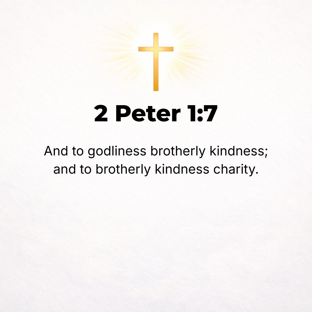 2 Peter 1:7 - And in [exercising] godliness [develop] brotherly affection, and in [exercising] brotherly affection [develop] Christian love.