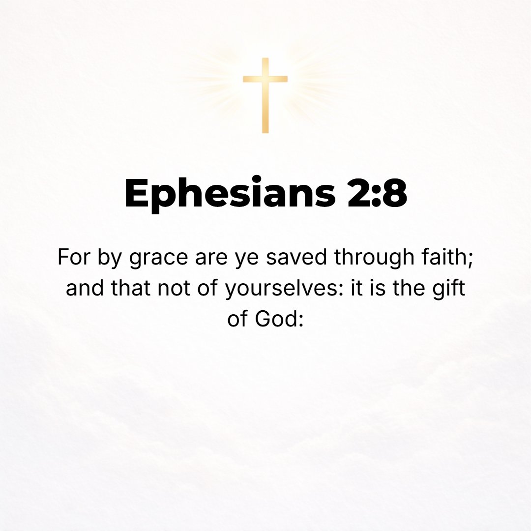 Ephesians 2:8 - For it is by free grace (God's unmerited favor) that you are saved (delivered from judgment and made partakers of Christ's salvation) through [your] faith. A...