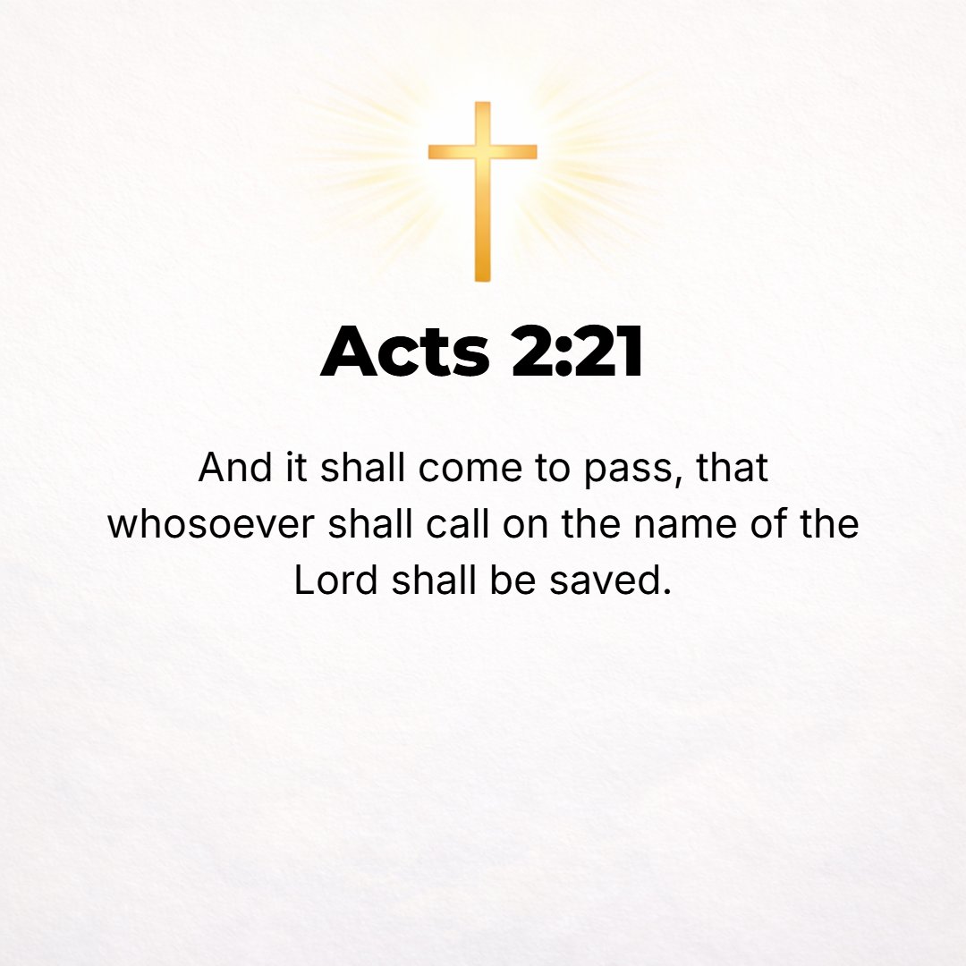 Acts 2:21 - And it shall be that whoever shall call upon the name of the Lord [invoking, adoring, and worshiping the Lord--Christ] shall be saved. [Joel 2:28-32.]