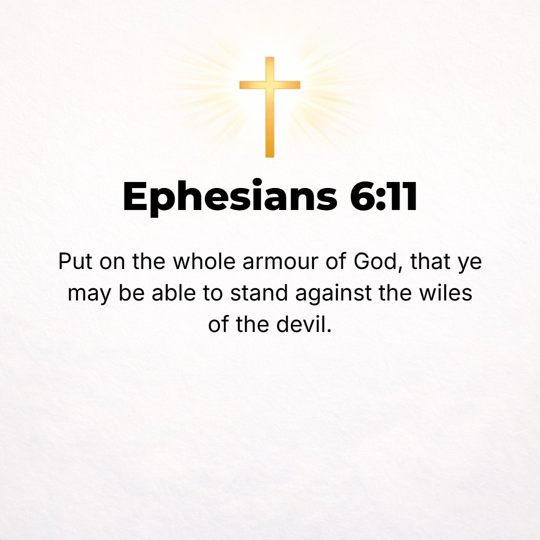 Ephesians 6:11 - Put on God's whole armor [the armor of a heavy-armed soldier which God supplies], that you may be able successfully to stand up against [all] the strategies ...