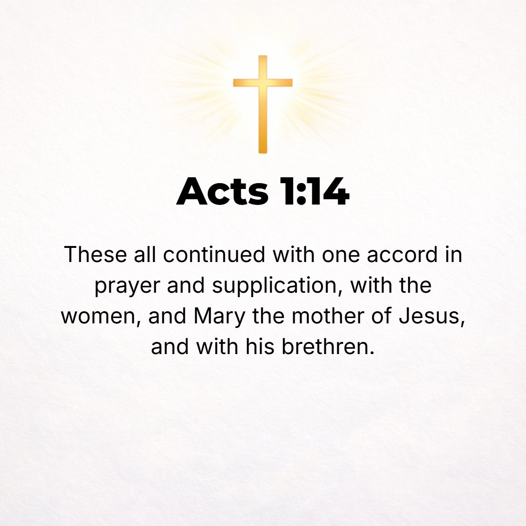 Acts 1:14 - All of these with their minds in full agreement devoted themselves steadfastly to prayer, [waiting together] with the women and Mary the mother of Jesus, and...