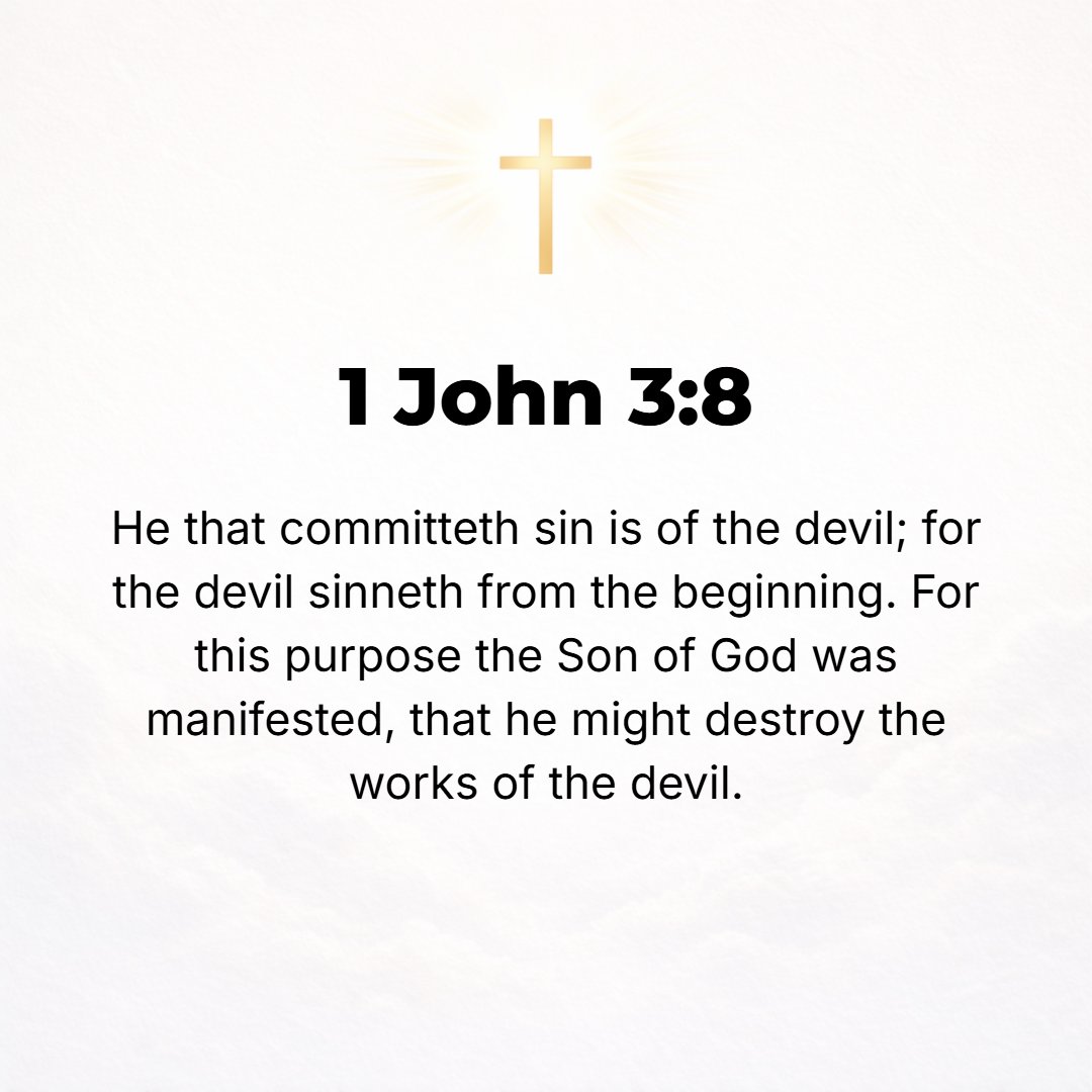 1 John 3:8 - [But] he who commits sin [who practices evildoing] is of the devil [takes his character from the evil one], for the devil has sinned (violated the divine law...