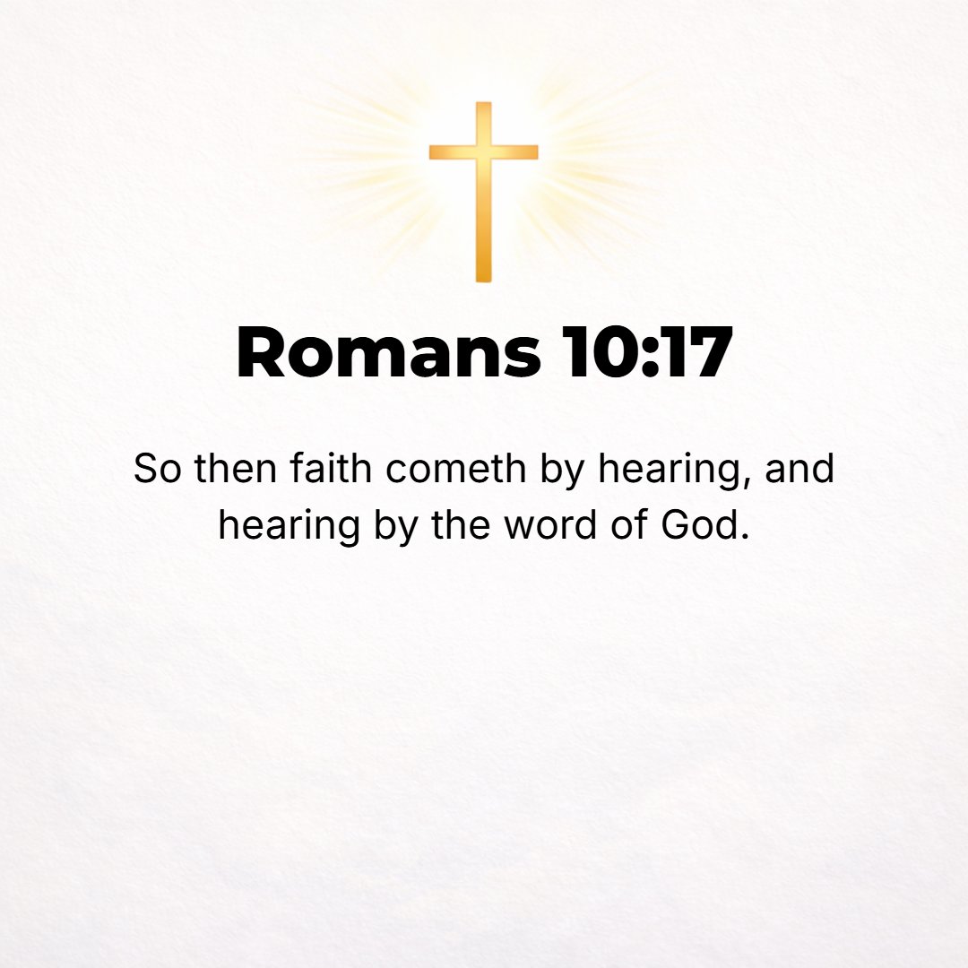 Romans 10:17 - So faith comes by hearing [what is told], and what is heard comes by the preaching [of the message that came from the lips] of Christ (the Messiah Himself).