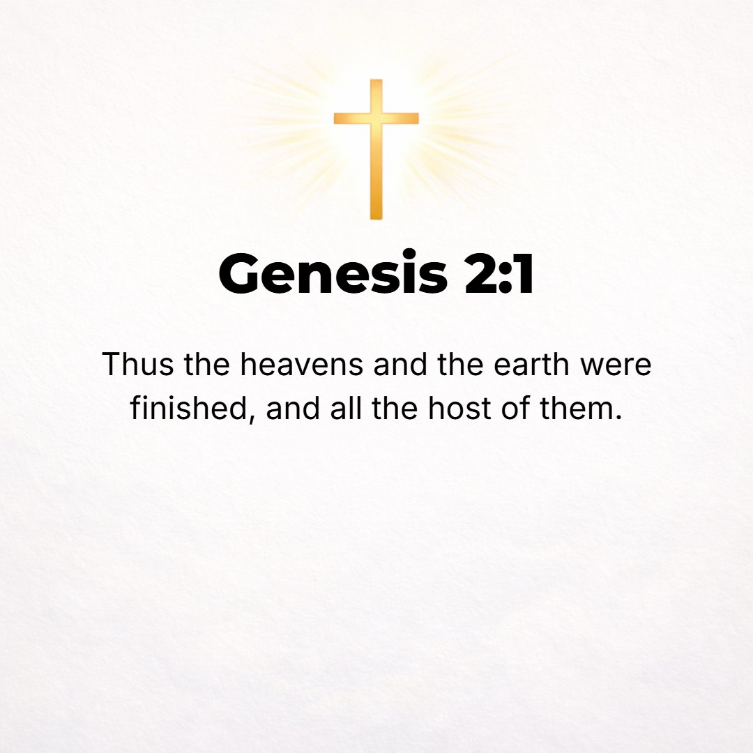 Genesis 2:1 - THUS THE heavens and the earth were finished, and all the host of them.