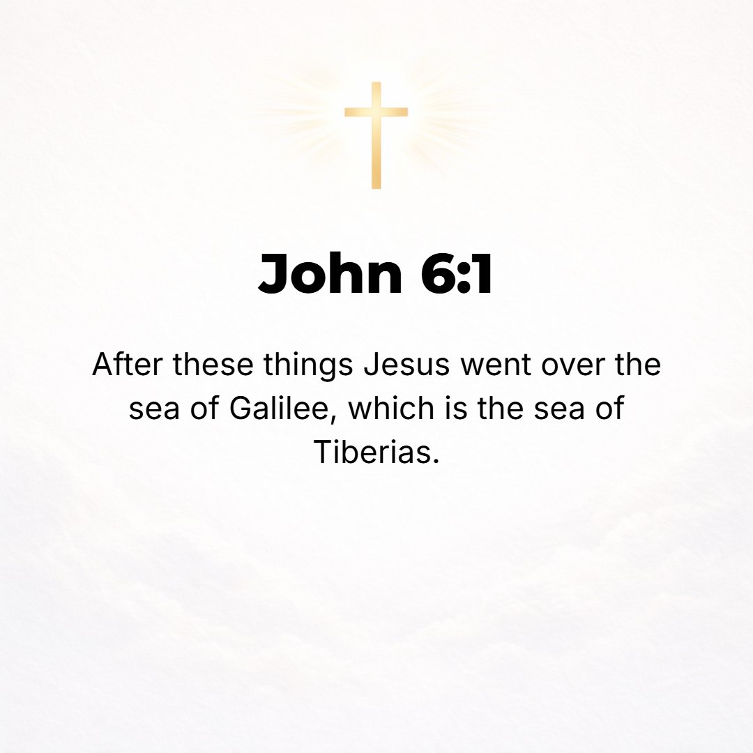John 6:1 - AFTER THIS, Jesus went to the farther side of the Sea of Galilee--that is, the Sea of Tiberias.