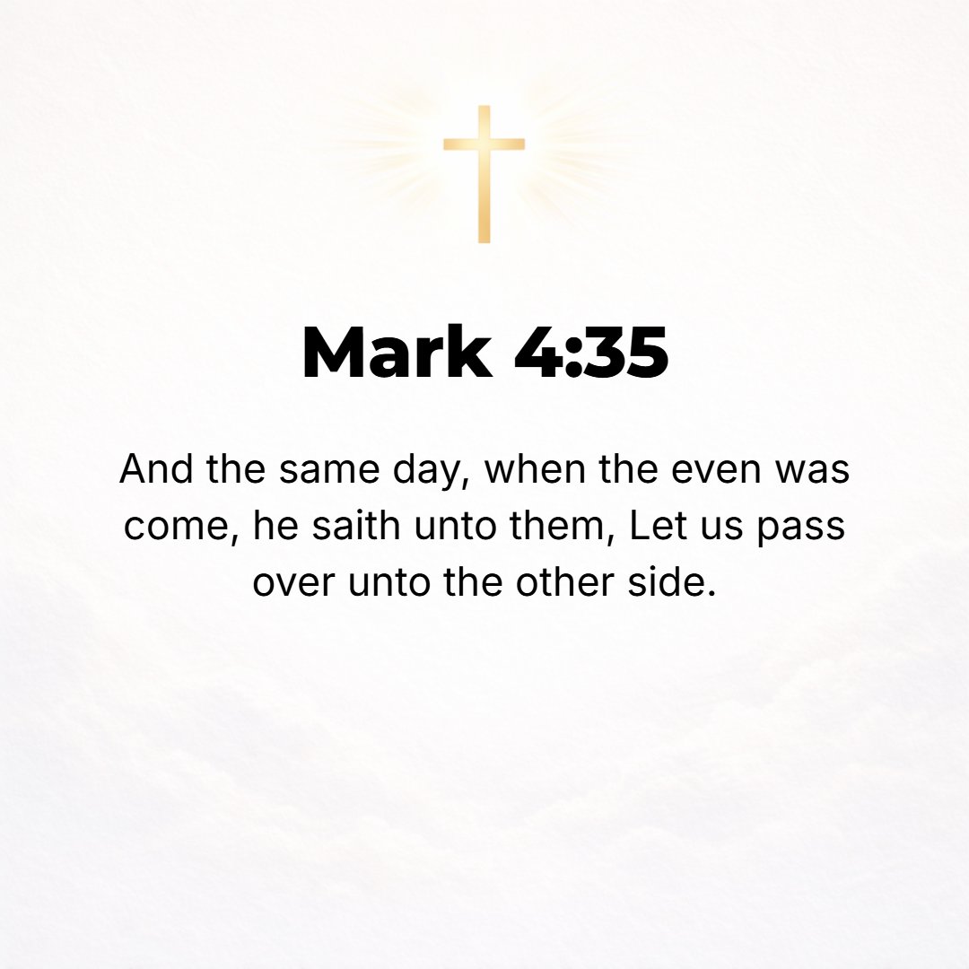 Mark 4:35 - On that same day [when] evening had come, He said to them, Let us go over to the other side [of the lake].
