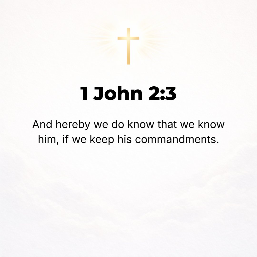 1 John 2:3 - And this is how we may discern [daily, by experience] that we are coming to know Him [to perceive, recognize, understand, and become better acquainted with H...
