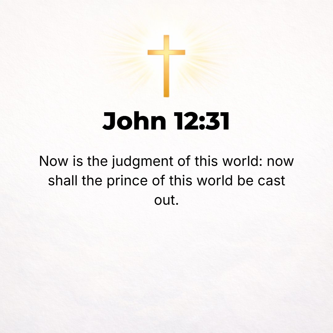 John 12:31 - Now the judgment (crisis) of this world is coming on [sentence is now being passed on this world]. Now the ruler (evil genius, prince) of this world shall be...