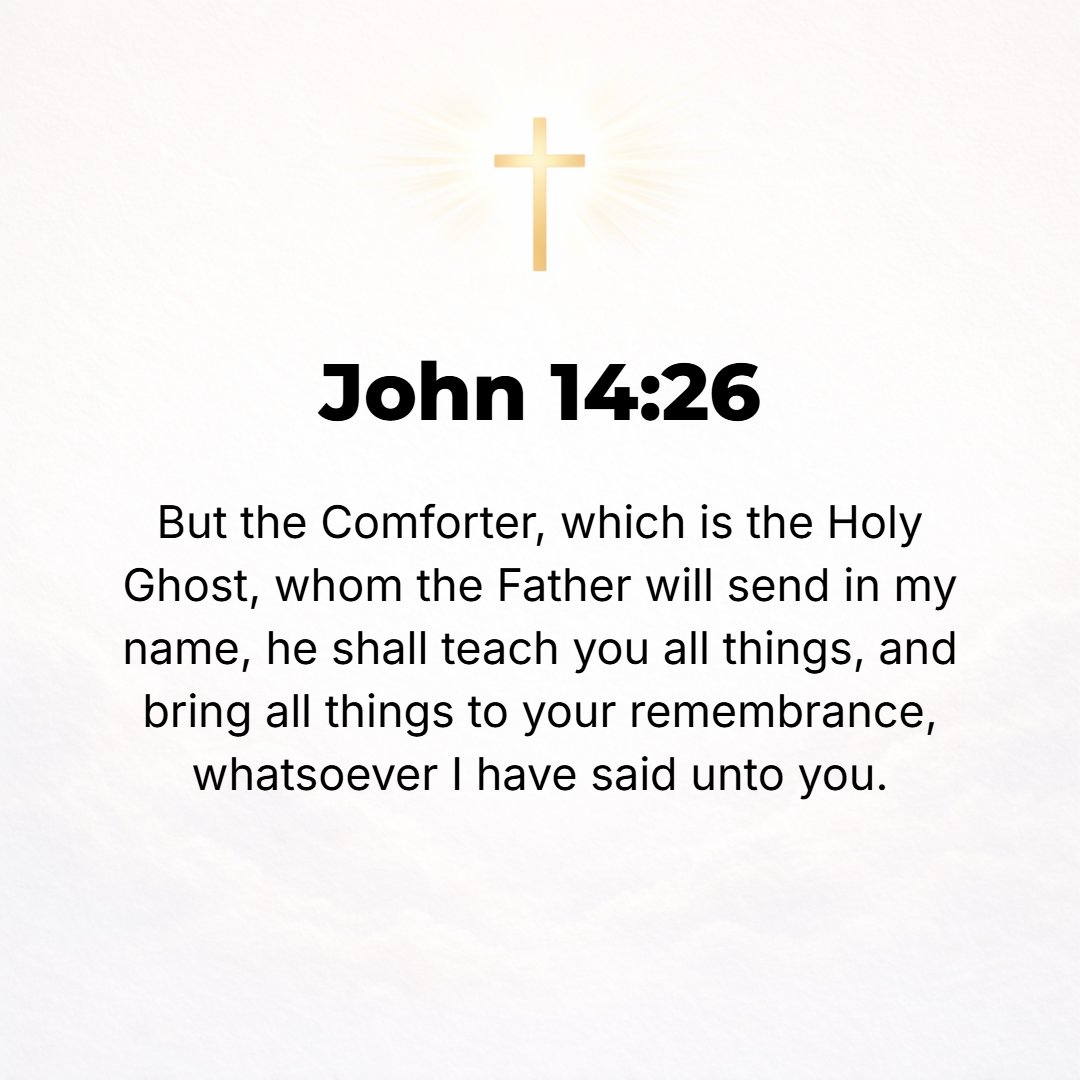 John 14:26 - But the Comforter (Counselor, Helper, Intercessor, Advocate, Strengthener, Standby), the Holy Spirit, Whom the Father will send in My name [in My place, to r...