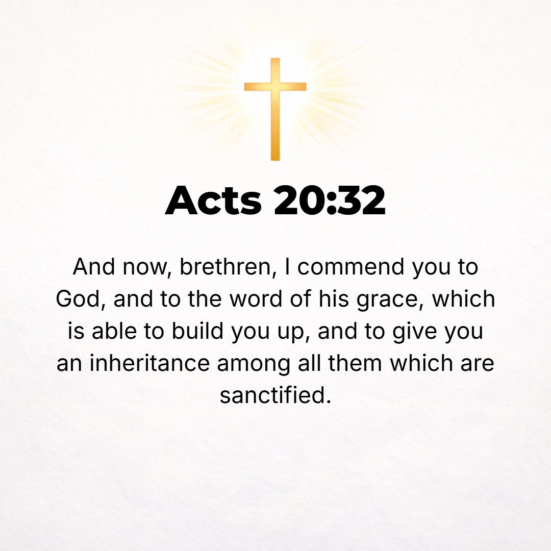 Acts 20:32 - And now [brethren], I commit you to God [I deposit you in His charge, entrusting you to His protection and care]. And I commend you to the Word of His grace ...