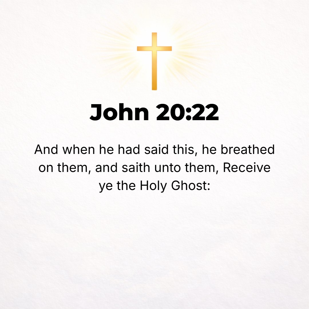 John 20:22 - And having said this, He breathed on them and said to them, Receive the Holy Spirit!